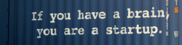 If you have a brain, you are a startup.